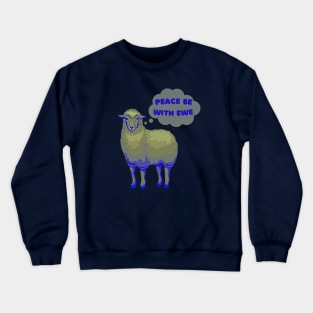 peace be with you, peace be with ewe, funny farmyard animal phrase, sheep pun Crewneck Sweatshirt